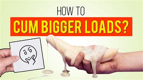 blowing huge loads|7 Ways to Increase Semen Volume and Shoot Bigger Loads.